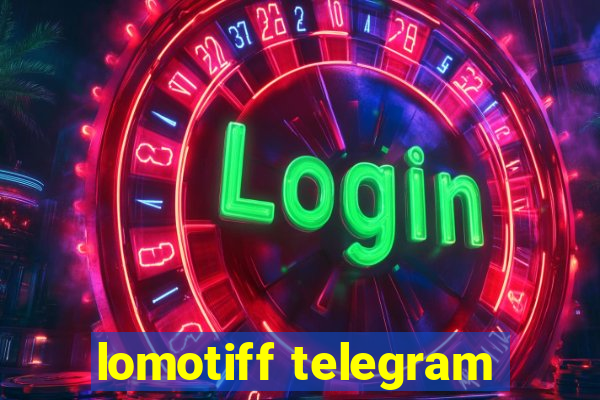 lomotiff telegram